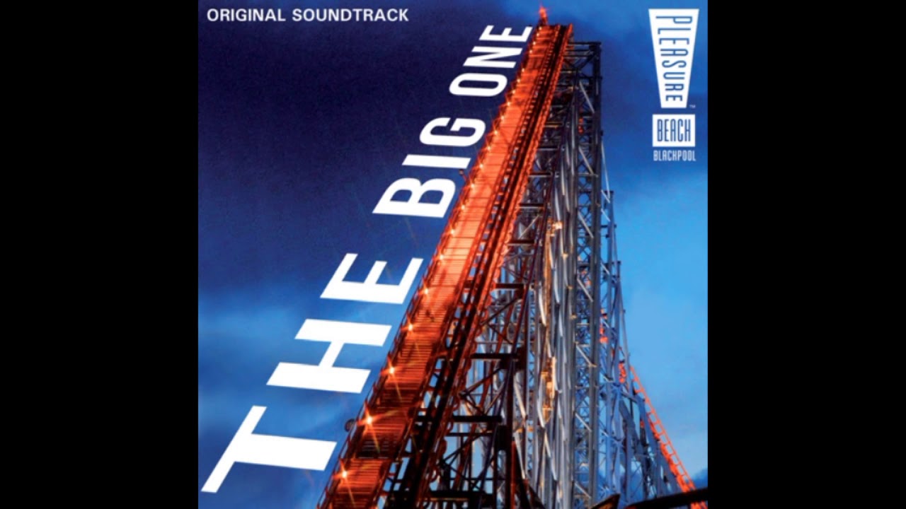 The Big One | Original Soundtrack | Blackpool Pleasure Beach