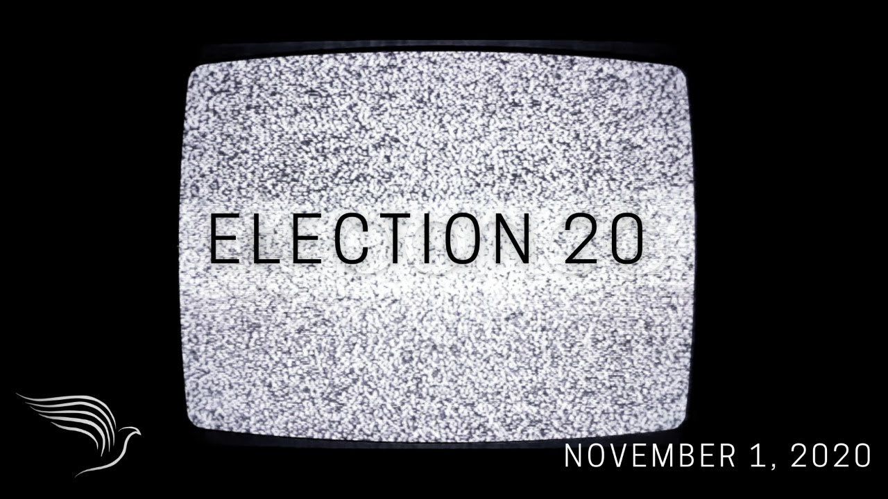 &ldquo;Election 20&rdquo; Sunday Service - November 1st, 2020