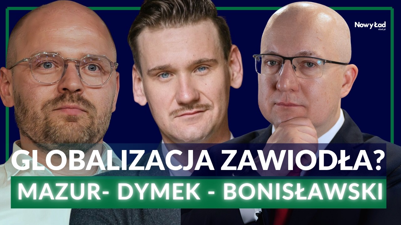 Czy Polska popełniła błąd? Nacjonalizm gospodarczy wraca do gry-  Mazur, Bonisławski i Dymek