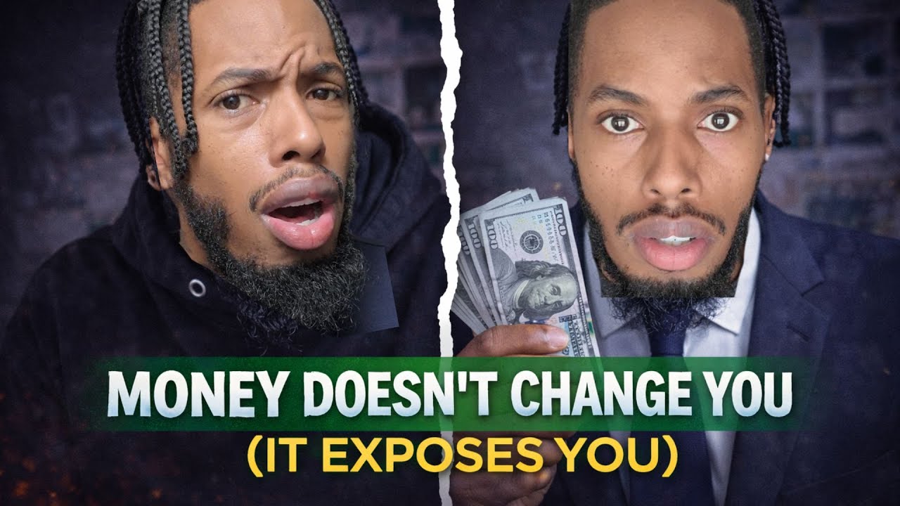 Money Doesn't Change You (It Exposes You)