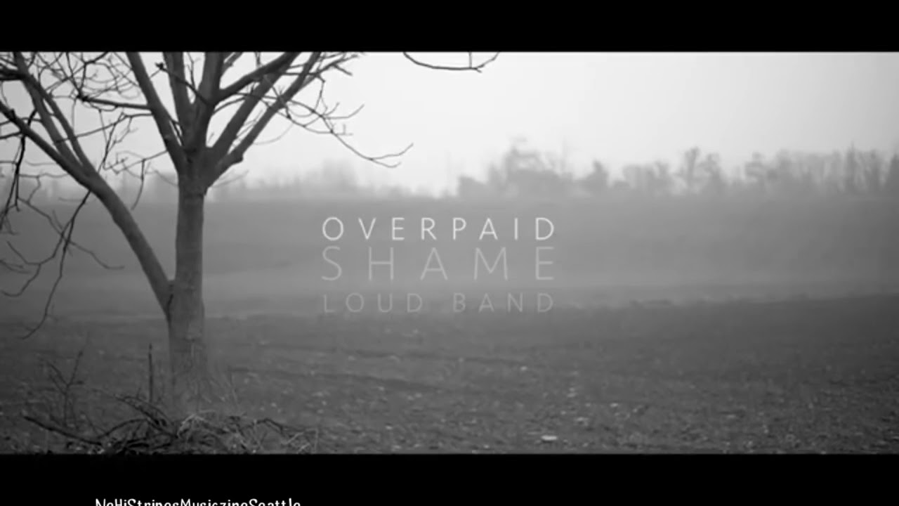 SHAME LOUD BAND ~ &ldquo;OVERPAID&rdquo; - 11:11 - MIXED BY TAD DOYLE