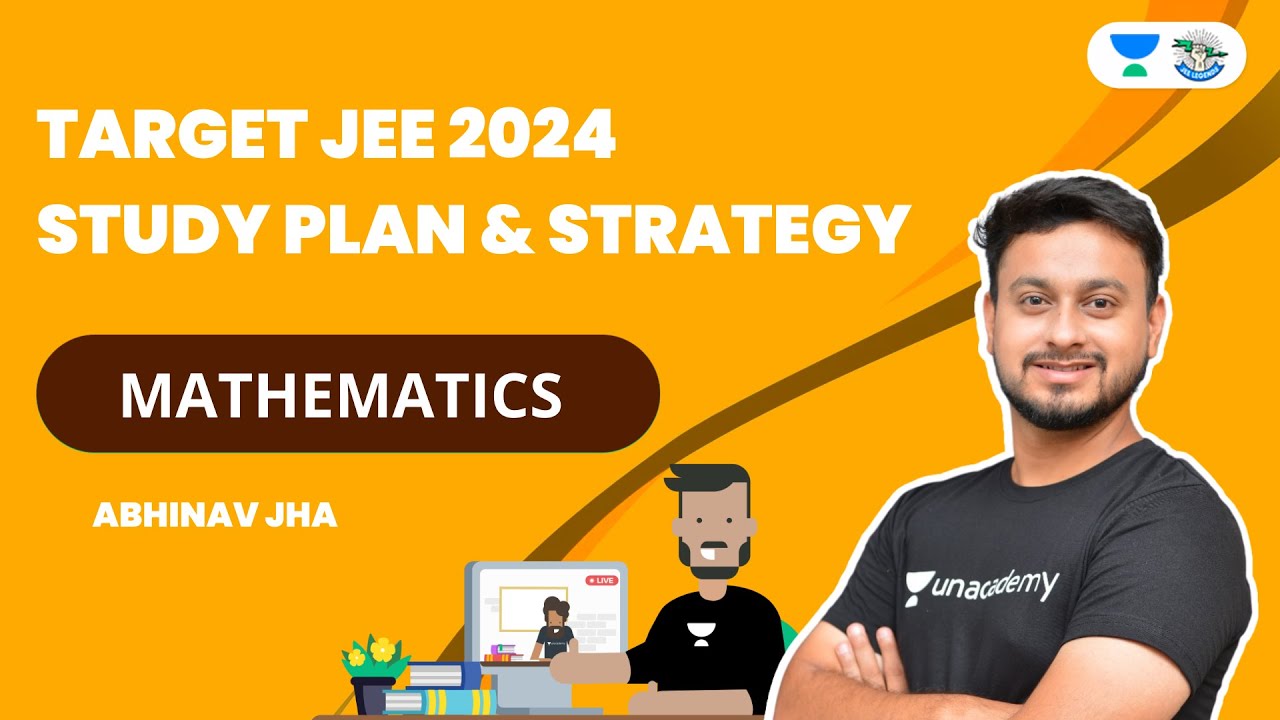 TARGET JEE 2024 | Study Plan & Strategy | Abhinav Jha | JEE Math Rankers