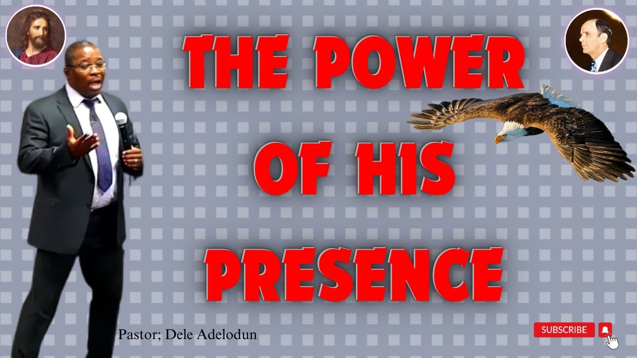 The Power of His Presence ||√Apostle; Dele Adelodun
