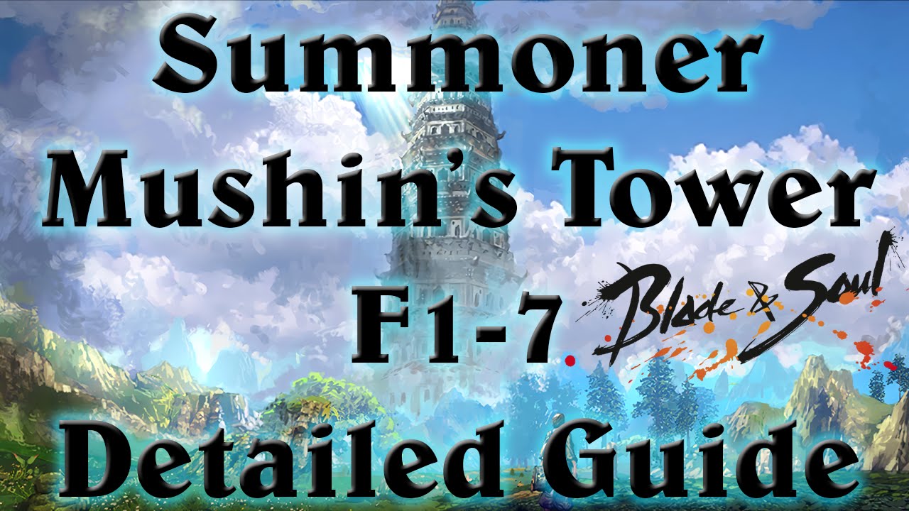 [NA]Summoner Mushin's Tower F1-7 Detailed Guide Blade And Soul BnS