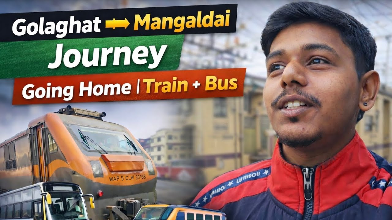 Going Home from Golaghat to Mangaldai by Train & Bus 🚆🚌 | Travel Vlog