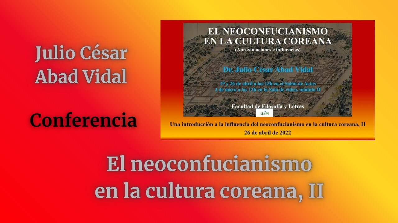 INFLUENCIA DEL NEOCONFUCIANISMO EN LA CULTURA COREANA, II _ 2022 04 26