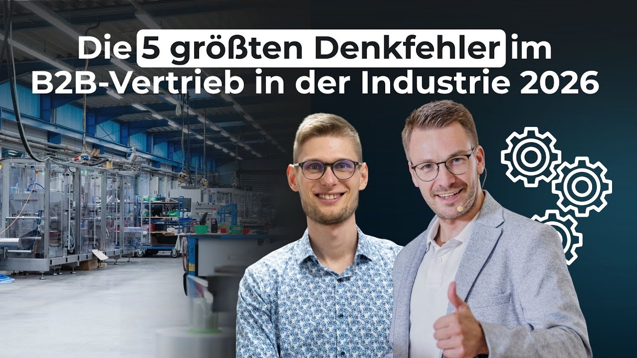 Die 5 größten Denkfehler im B2B-Vertrieb in der Industrie 2026 (Maschinenbau, Komponentenhersteller)
