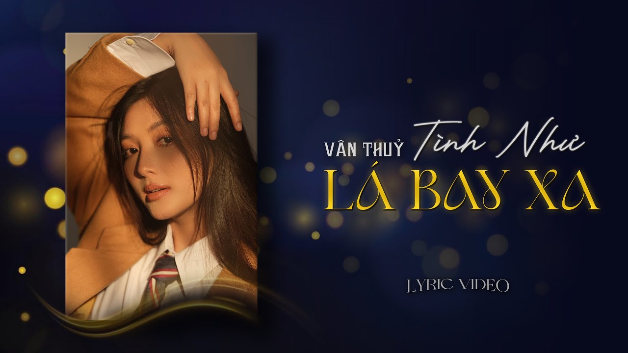 TÌNH NHƯ LÁ BAY XA | Nhạc Hoa Lời Việt| VÂN THỦY [Lyric]