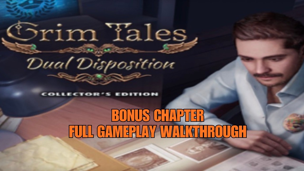 GRIM TALES DUAL DISPOSITION F2P BONUS CHAPTER FULL GAMEPLAY WALKTHROUGH GUIDE