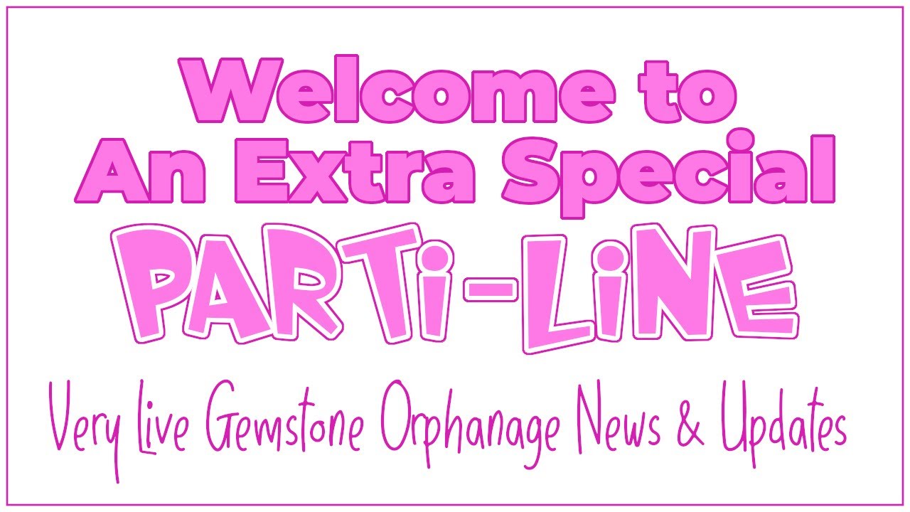 Join the End-of-June Parti-Line to See What's Happening Next Month with the Gemstone Orphanage