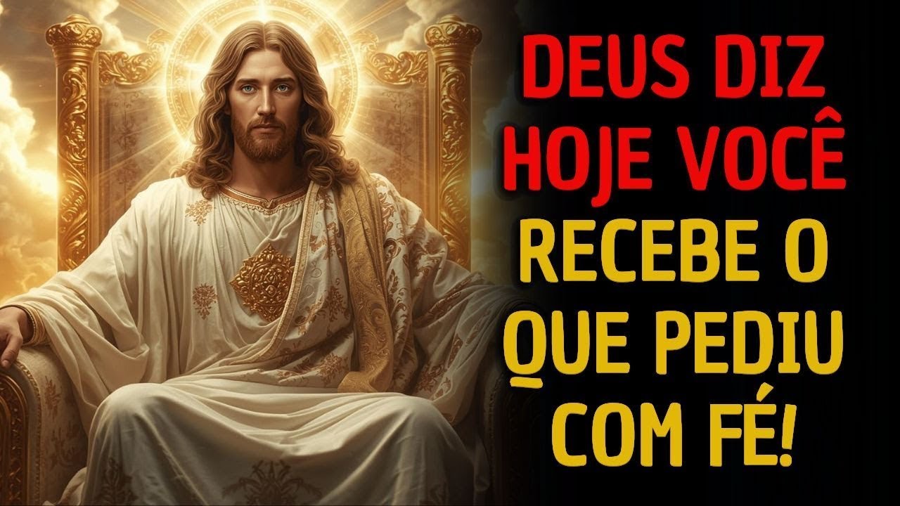 🔥DEUS DIZ  HOJE VOCÊ RECEBE O QUE PEDIU COM FÉ!