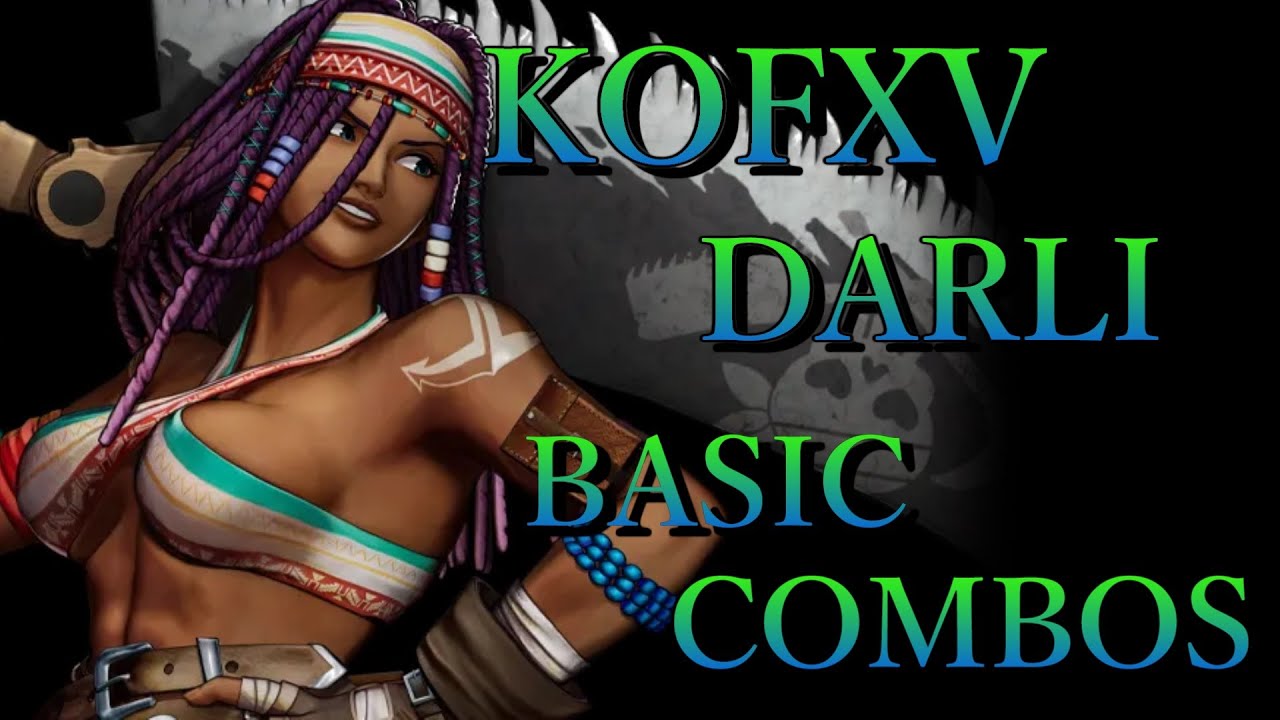 THE KING OF FIGHTERS XV ダーリィ 基本 コンボ【 KOFXV DARLI BASIC COMBOS 】