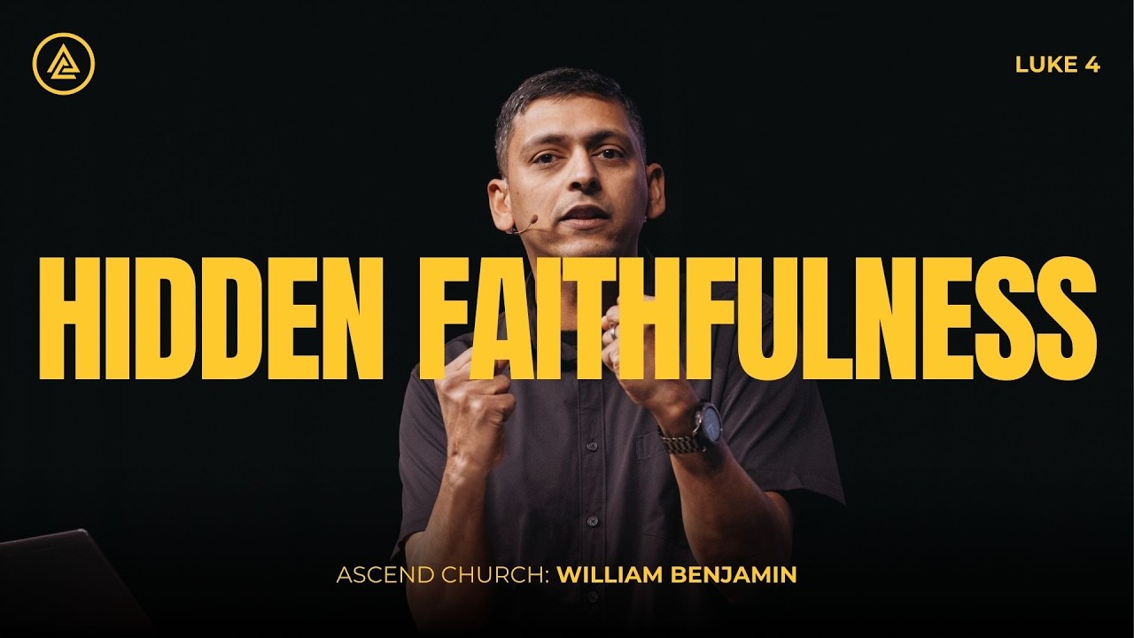 Hidden Faithfulness // Luke 4 Series // William Benjamin // Sunday Service