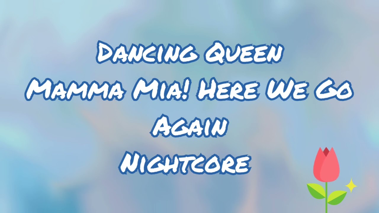 Dancing Queen | Mamma Mia! Here We Go Again! Cast | Nightcore
