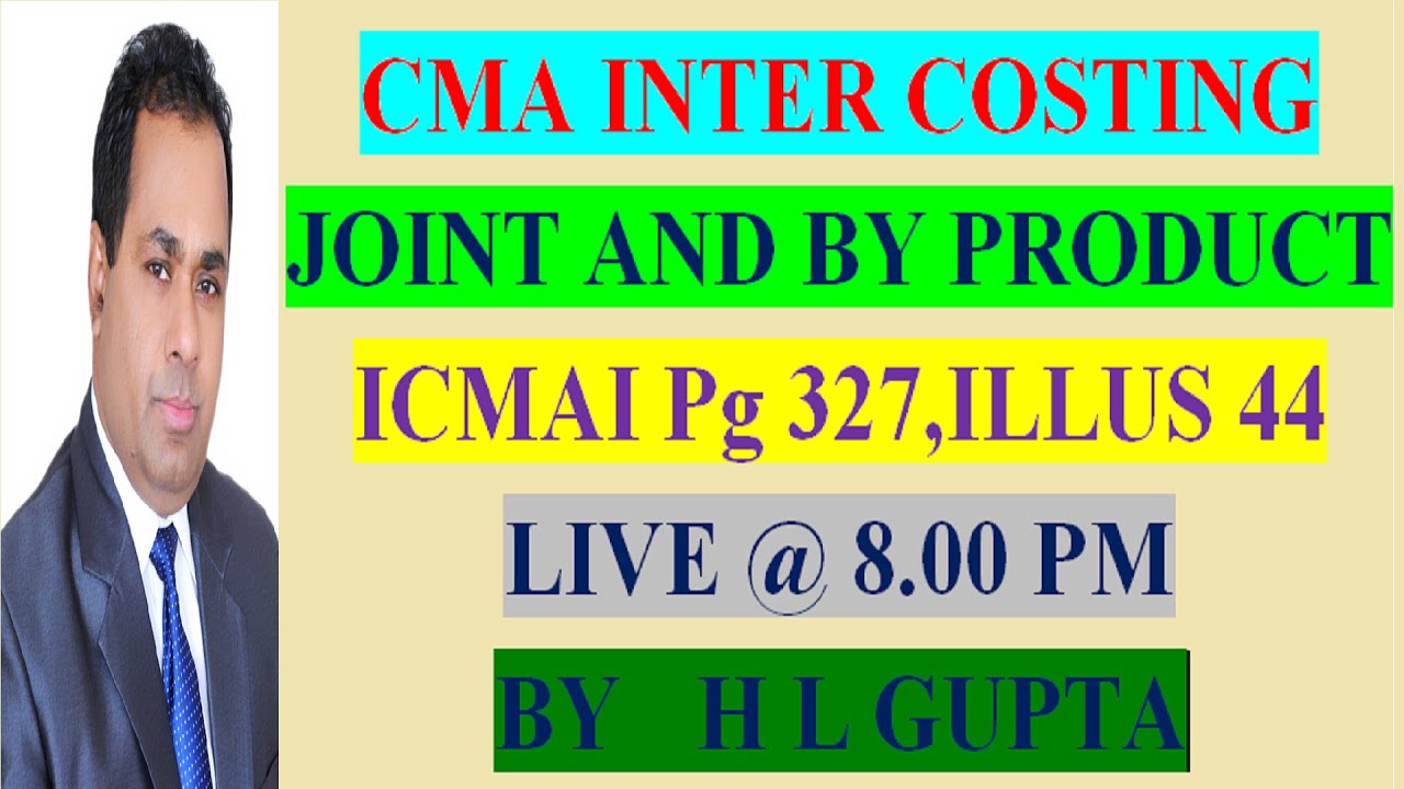 JOINT AND BY PRODUCT ILLUSTRATION 44, ICMAI Pg 327 BY HL GUPTA To Buy CLS FOR CA/CMA, (8920730907)