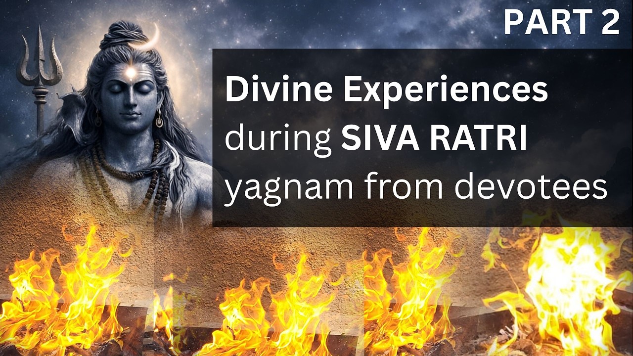 Divine Experiences during siva ratri yagnam from devotees - Part 1