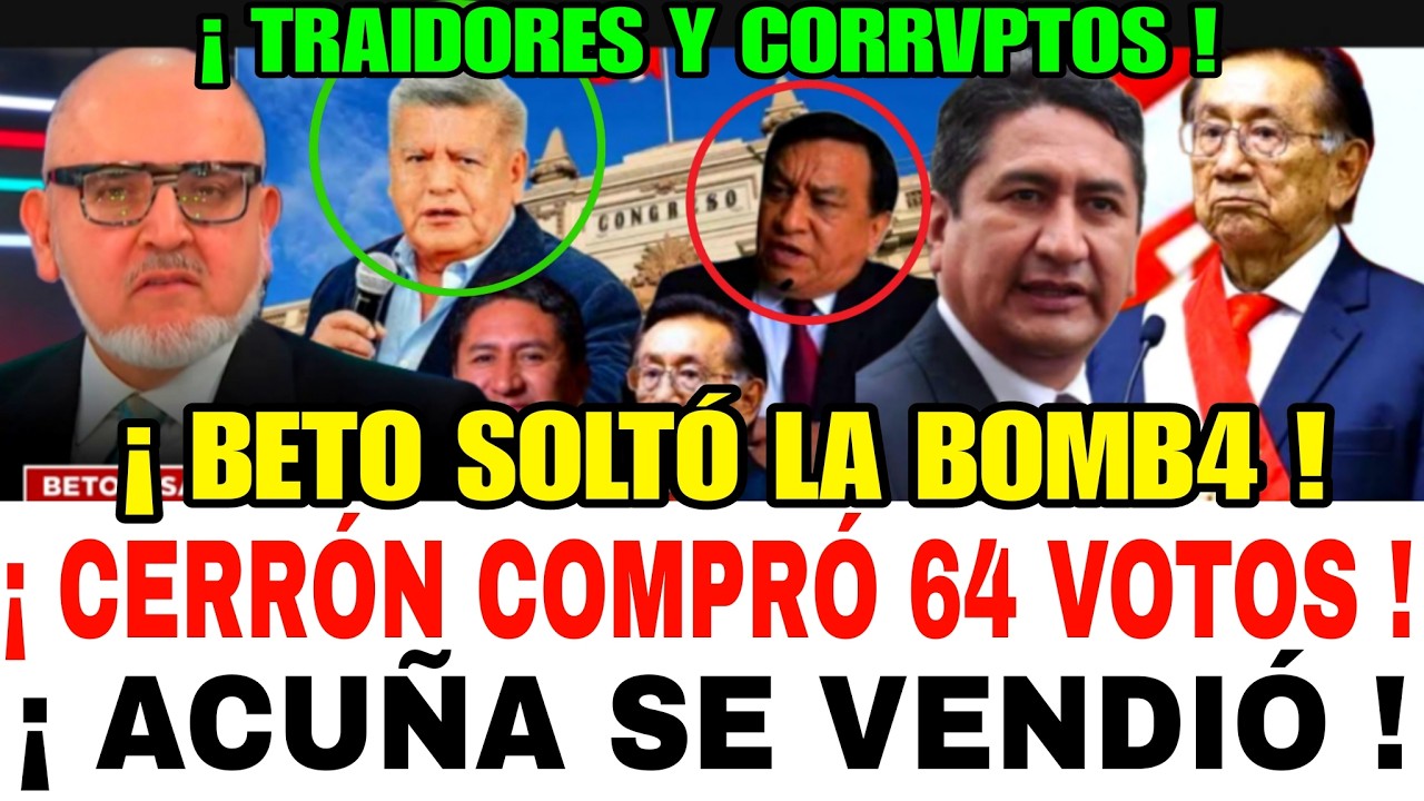 ÚLTIMO MINUTO / CERRÓN DELATA A LOS TRAIDORES / CESAR ACUÑA Y LUNA VENDIERON SUS VOTOS AL COMUNISMO