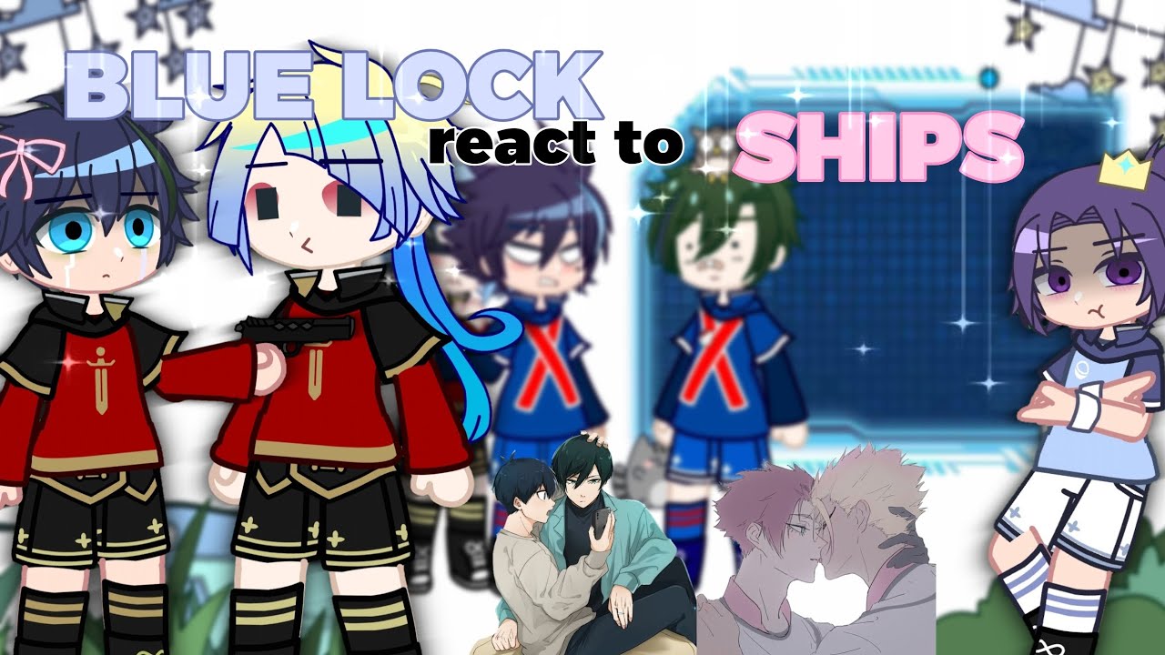 BLUE LOCK react to SHIPS || 1/2 || 🇧🇷🇺🇸🇪🇸 re-upload
