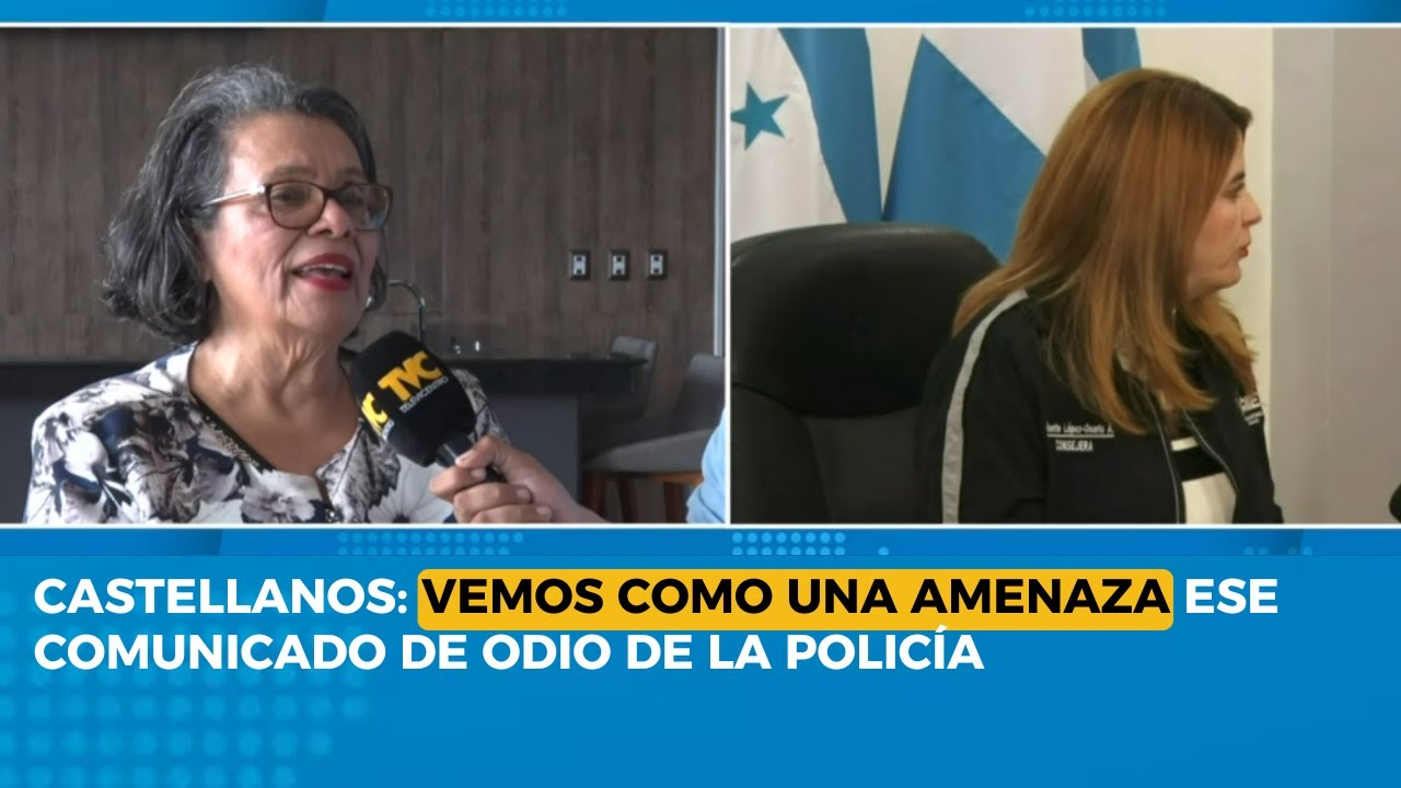 Castellanos: vemos como una amenaza ese comunicado de odio de la policía