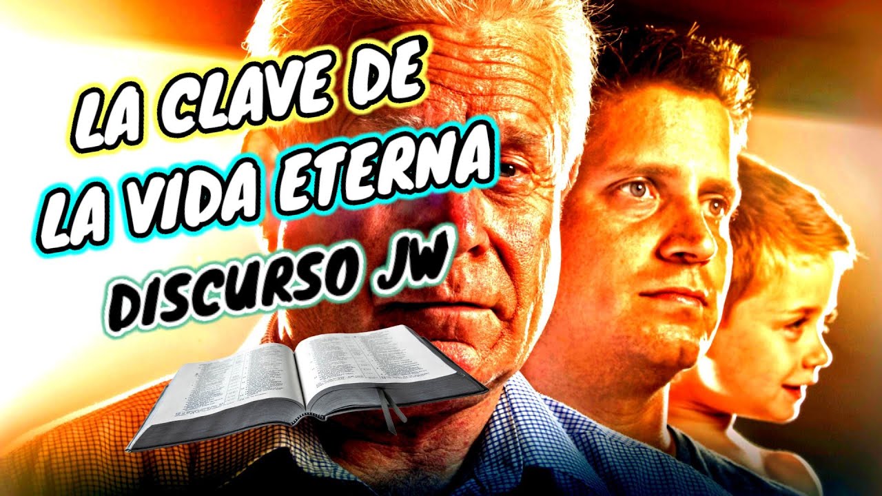 LA CLAVE DE LA VIDA ETERNA. DISCURSO JW (TESTIGOS DE JEHOVÁ). JWORG