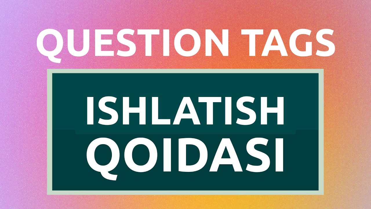 Tag Questions in English (savoliy yorliqlar ingliz tilida)