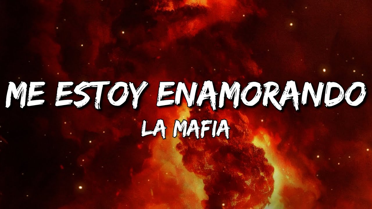 La Mafia - Me Estoy Enamorando (Letra/Lyrics)