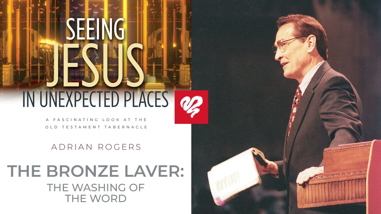 Adrian Rogers: The Bronze Laver - The Washing of the Word