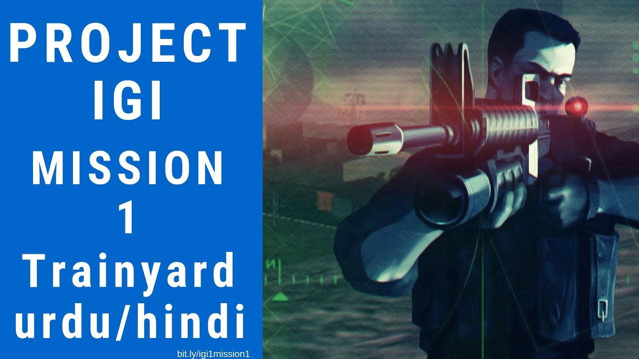 Project IGI Mission 1 Trainyard with urdu/hindi voiceover
