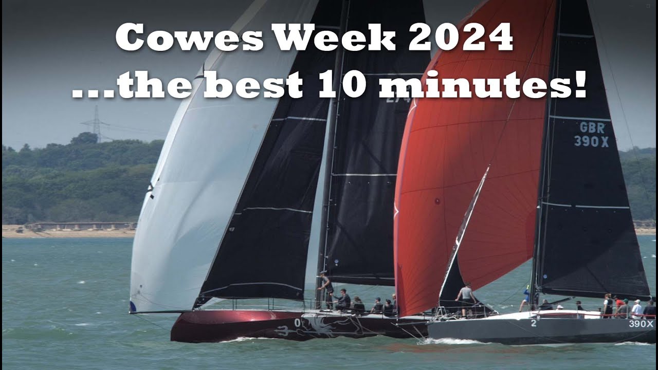 Cowes Week 2024 – the best 10 minutes!