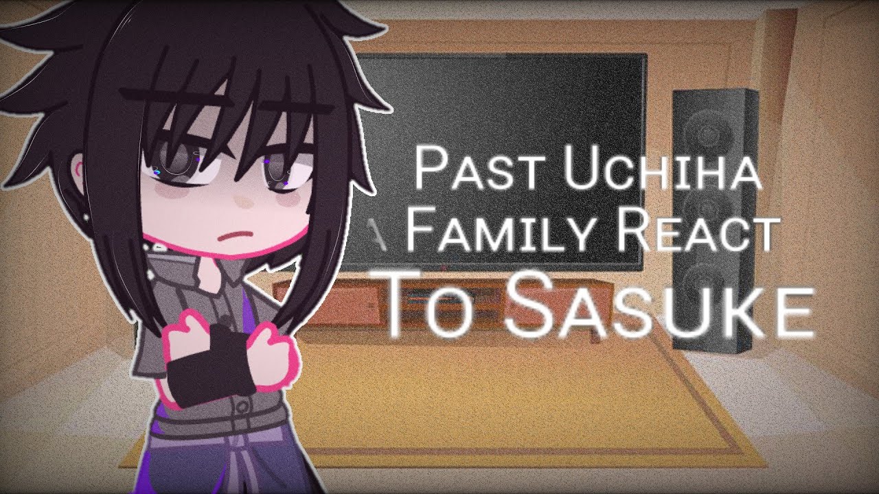 Past Uchiha family react to Sasuke || SᴀsᴜNᴀʀᴜ ||