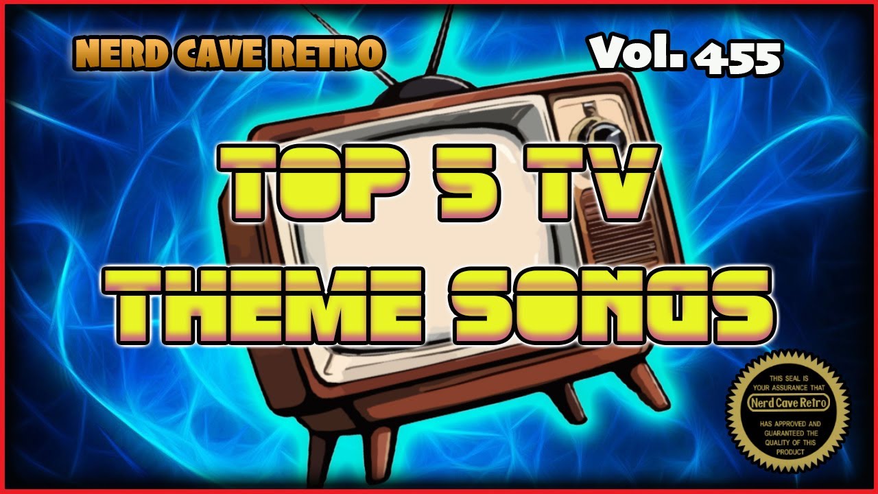 Nerd Cave Retro Vol. 455 - Top 5 TV Theme Songs