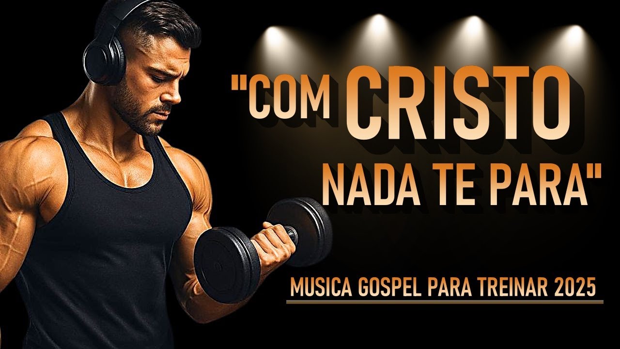 Música Gospel Motivacional para Academia - Louvor Animado para Treinar e Malhar 2025