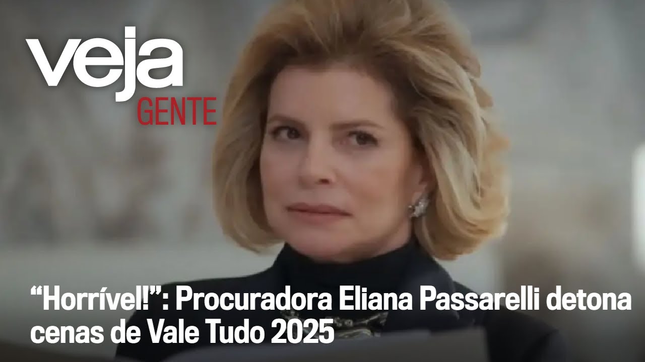 “Horrível!”: procuradora Eliana Passarelli detona cenas de Vale Tudo 2025