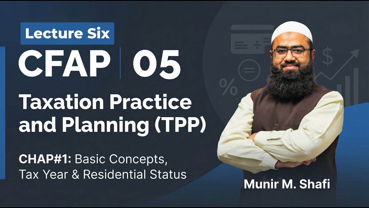 CFAP 05 Taxation Practice & Planning | Ch 1 Basic Concepts | Lec 6 | Sir Munir Shafi
