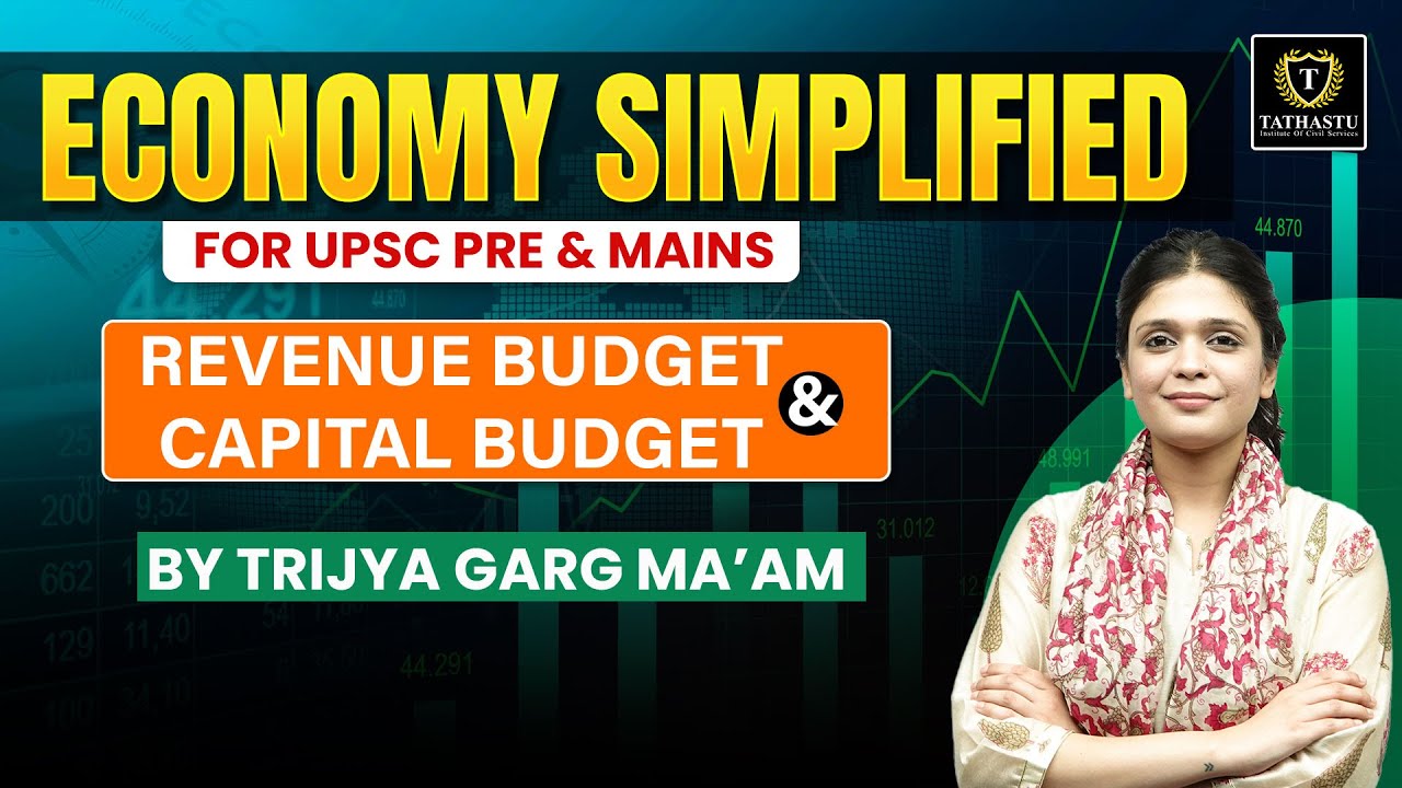 Revenue Budget and Capital Budget | Economy Simplified | UPSC EXAM | By Trijya Ma'am