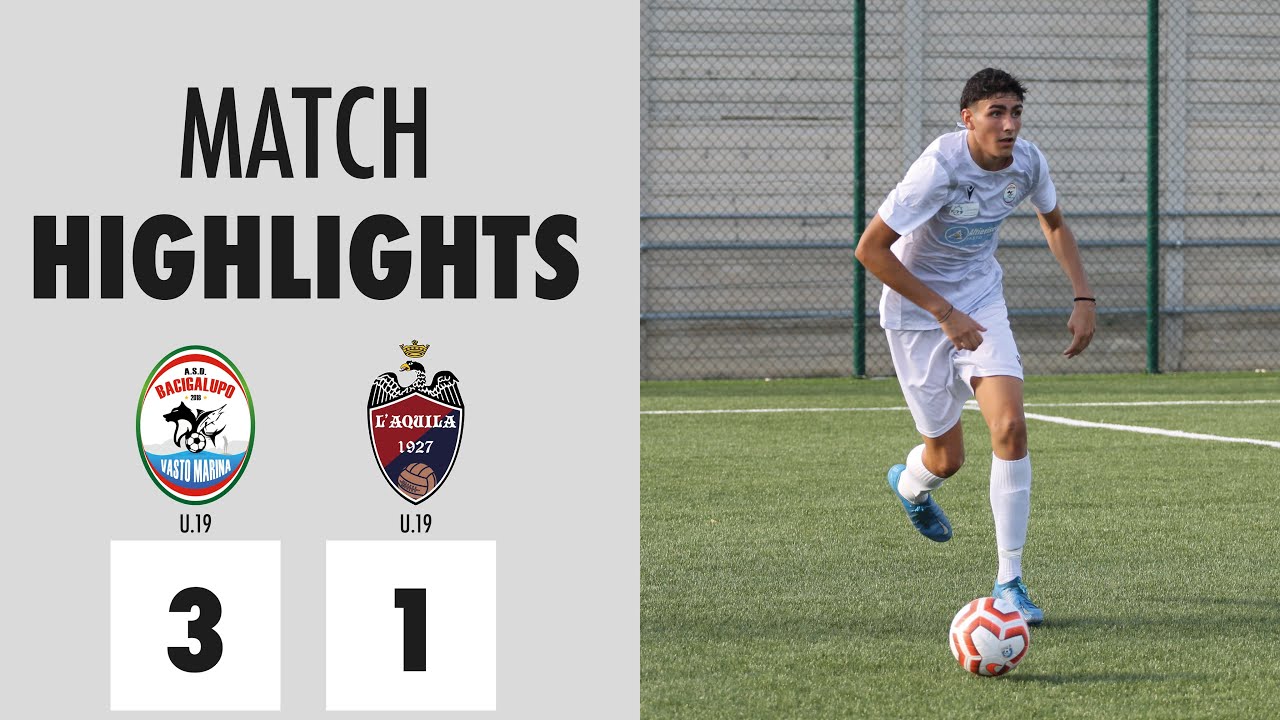Juniores Regionali 2°Fase I Bacigalupo Vasto Marina - L'Aquila 1927 : 3-1 I Highlights
