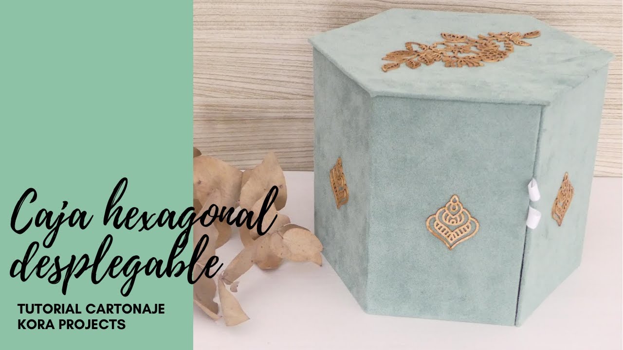 CAJA HEXAGONAL DESPLEGABLE - TUTORIAL CARTONAJE FÁCIL - KORA PROJECTS
