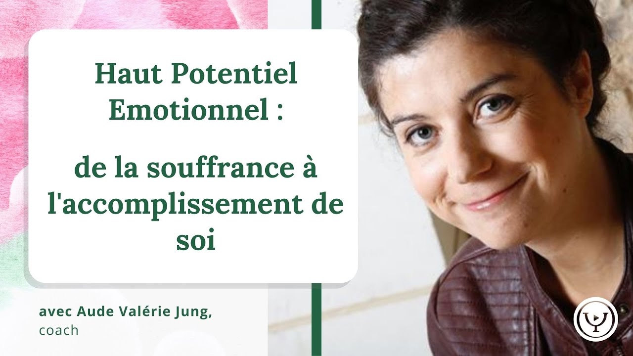 HPE, Haut Potentiel Emotionnel, de la souffrance à l'accomplissement de soi, avec Aude-Valérie Jung