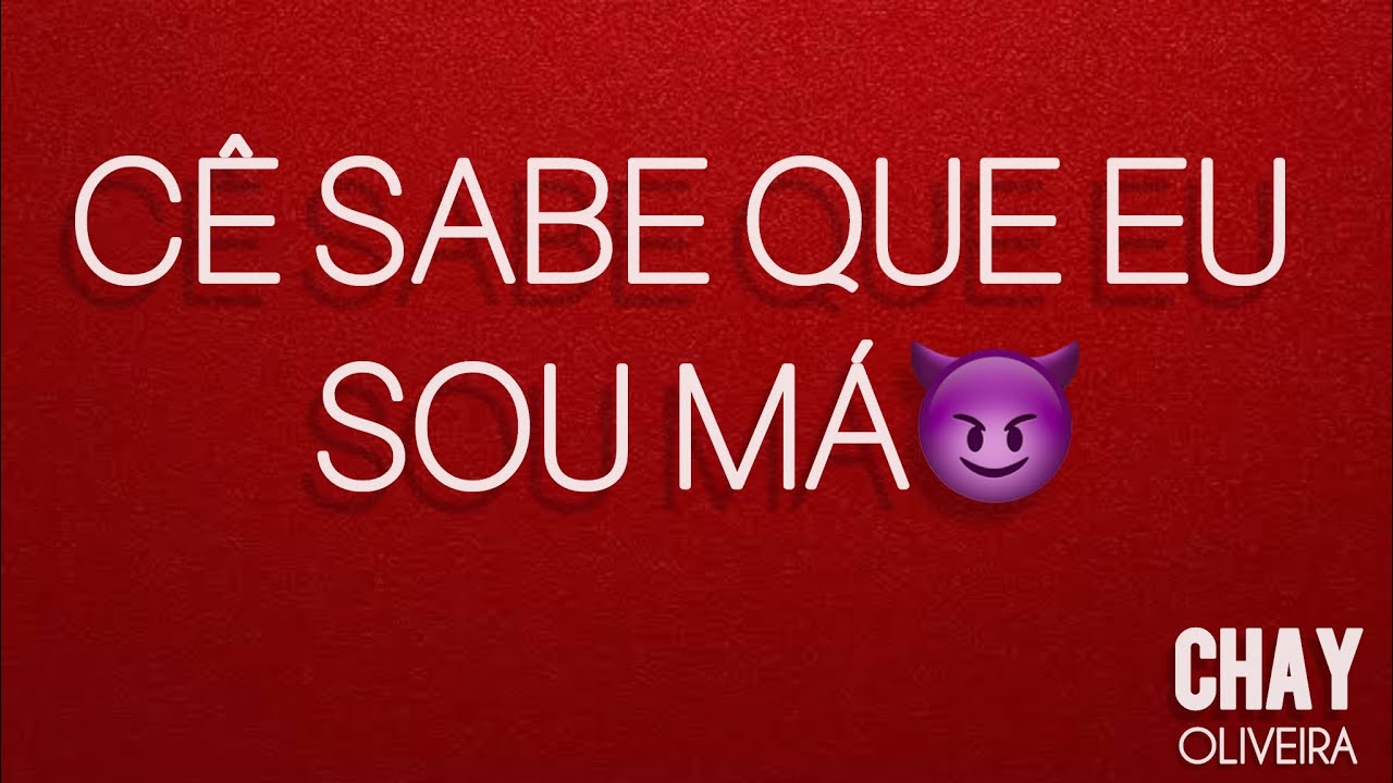CHAY OLIVEIRA - CE SABE QUE EU SOU MÁ ( CLIPE OFICIAL )