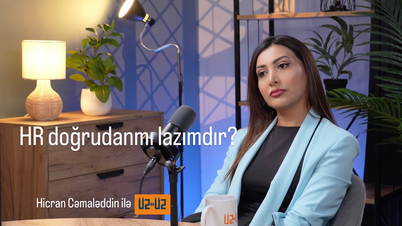 İnsan Resursları yoxsa İnsan Münasibətləri? Hicran Mircəmaləddin ilə üzbəüz