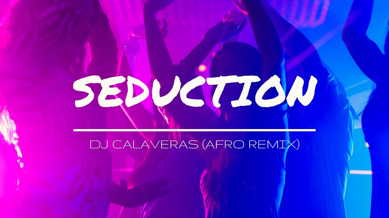 Seduction-Dj Calaveras (Afro Club Edit)