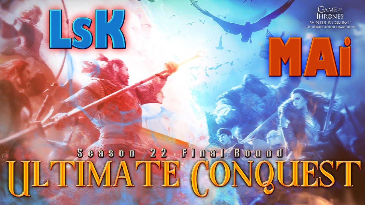 GOTWIC Ultimate Conquest S22 Final- MAi vs LsK