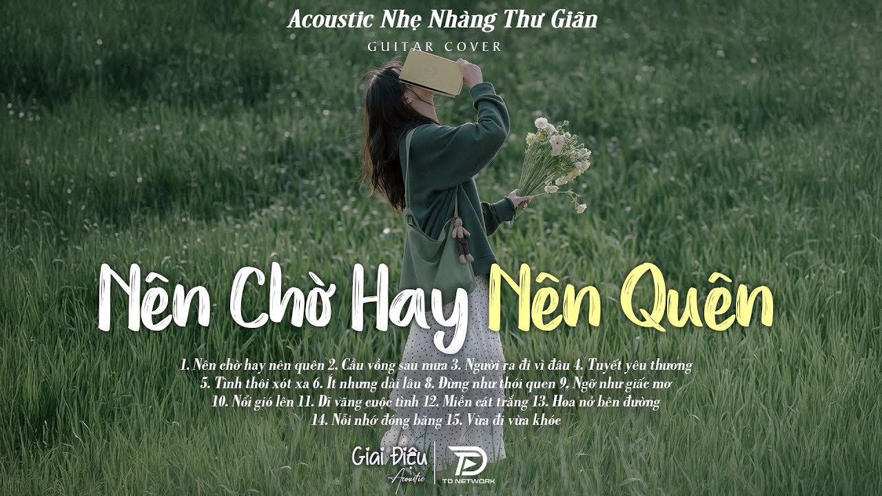 Nên Chờ Hay Nên Quên, Cầu Vồng Sau Mưa,... | Top Nhạc Acoustic Buồn Triệu View CÀNG NGHE CÀNG THẤM