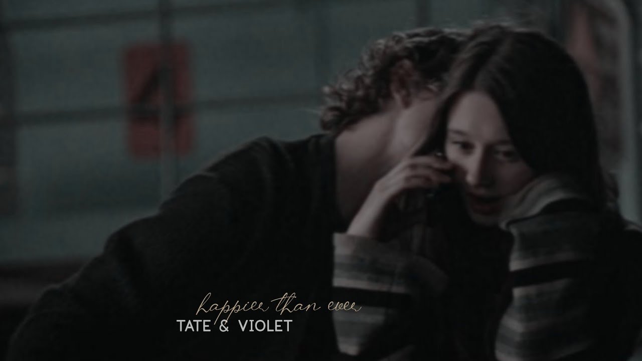 Tate and Violet || happier than ever