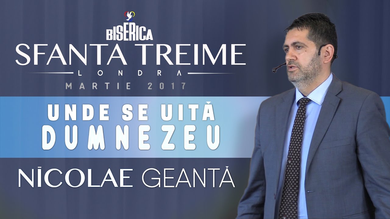 Unde se uită Dumnezeu - Nicolae Geantă • Biserica Sfânta Treime - Londra • Martie 2017
