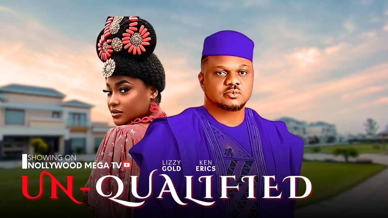 UN-QUALIFIED | NEW NOLLYWOOD MOVIE | STARRING: LIZZY GOLD & KEN ERICS