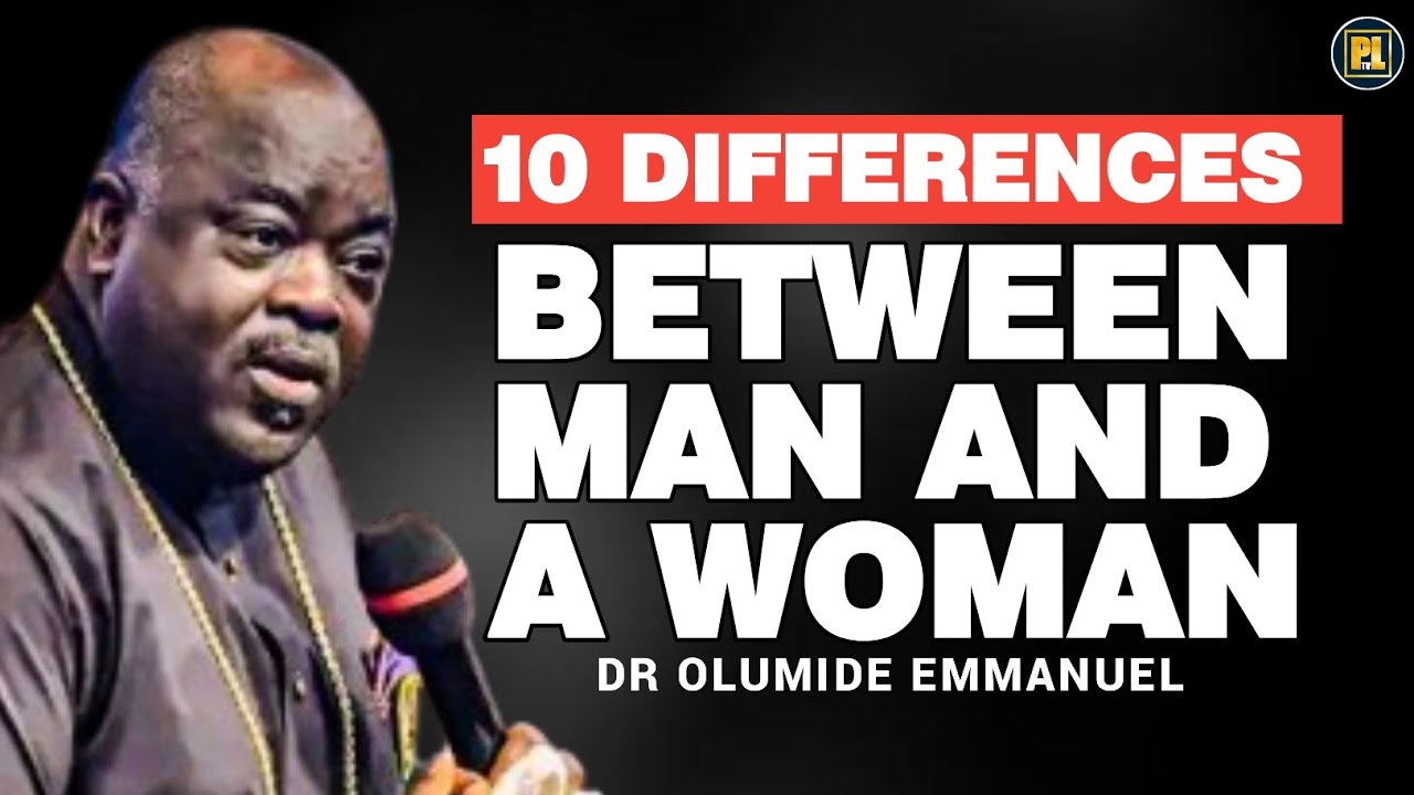 10 DIFFERENCES BETWEEN MAN AND WOMEN//DR EMMANUEL OLUMIDE 