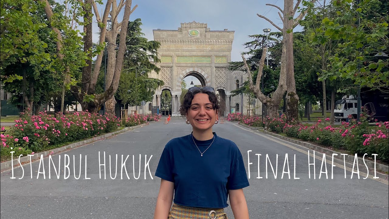 İSTANBUL HUKUK GÜNLÜKLERİ / FİNAL HAFTASI