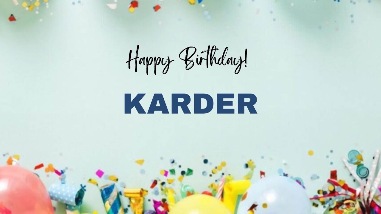 KARDER Happy Birthday Song | Happy Birthday KARDER