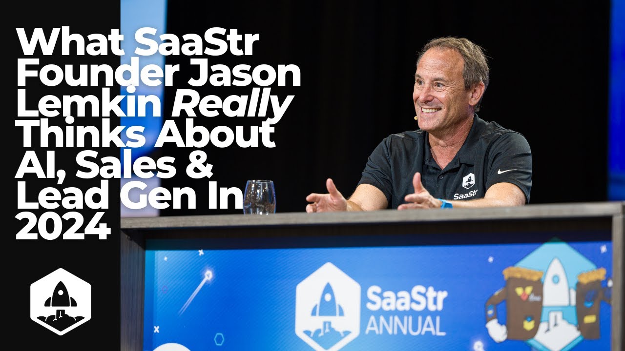 What SaaStr CEO and Founder Jason Lemkin Really Thinks About AI, Sales & Lead Gen In 2024